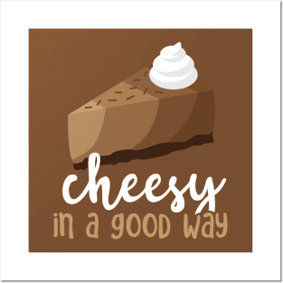 Chocolate Cheesecake - Cheesy In A Good Way Posters and Art